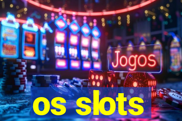 os slots