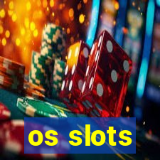 os slots