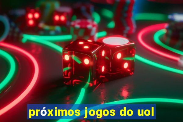 próximos jogos do uol