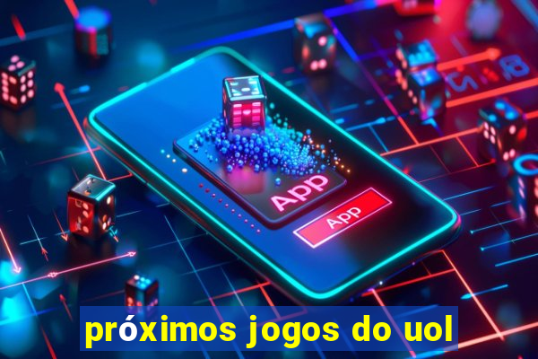 próximos jogos do uol