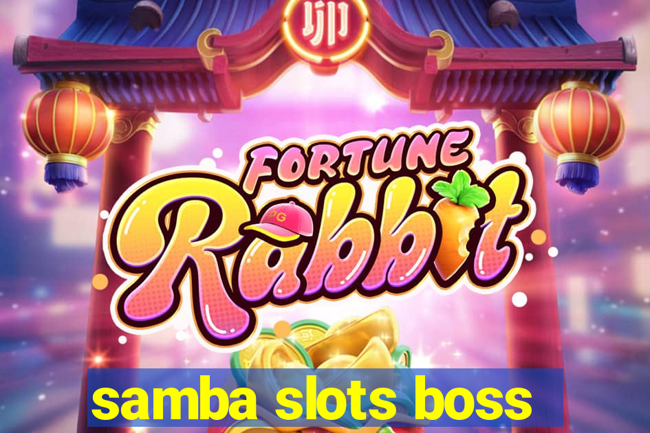 samba slots boss