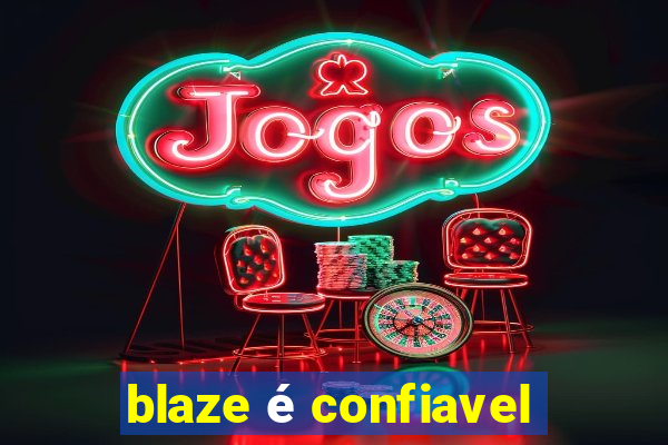 blaze é confiavel