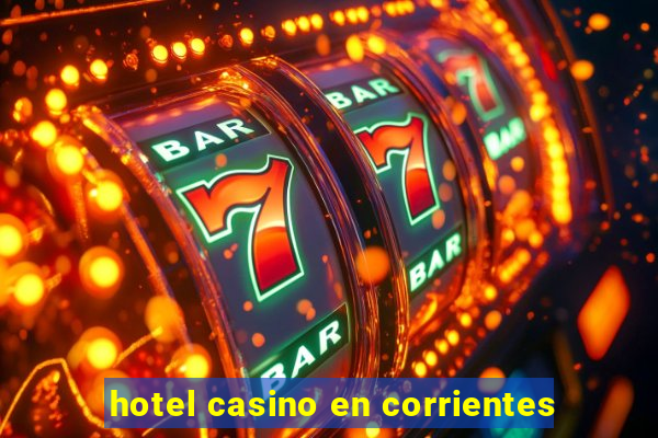 hotel casino en corrientes