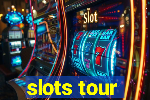 slots tour