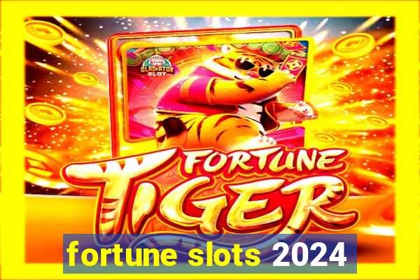 fortune slots 2024