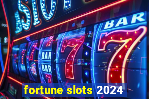 fortune slots 2024