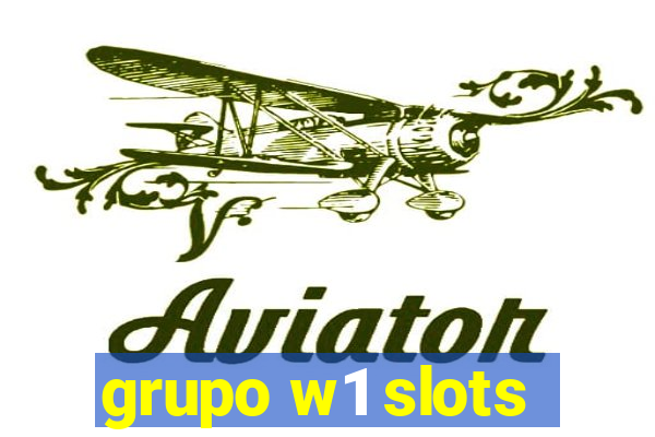 grupo w1 slots