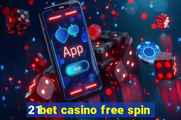 21bet casino free spin