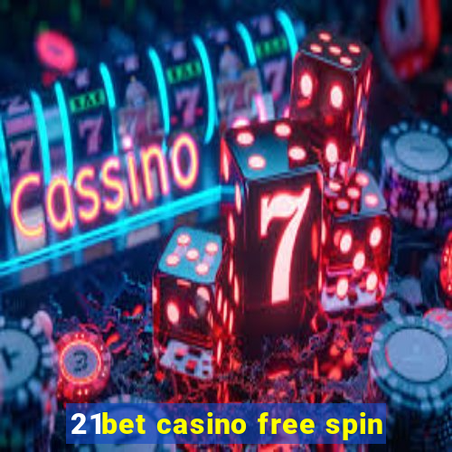 21bet casino free spin