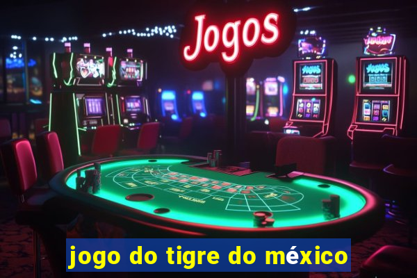 jogo do tigre do méxico