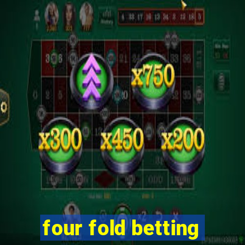 four fold betting