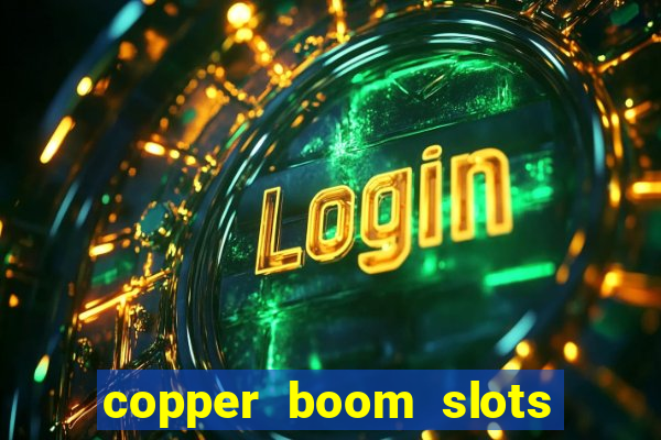 copper boom slots paga mesmo