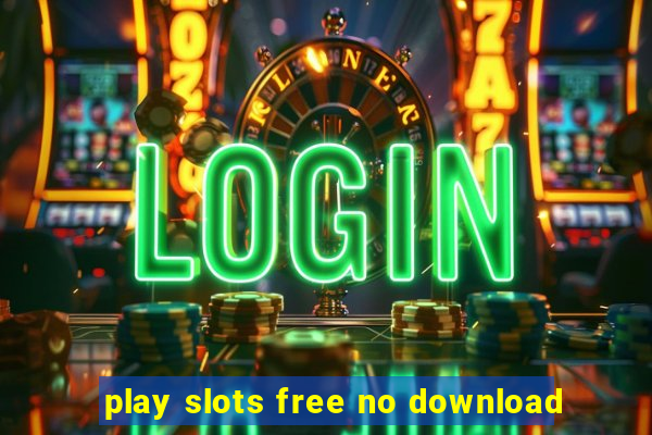 play slots free no download