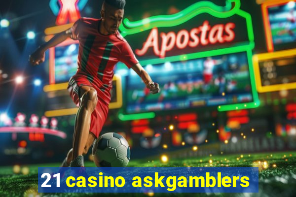 21 casino askgamblers