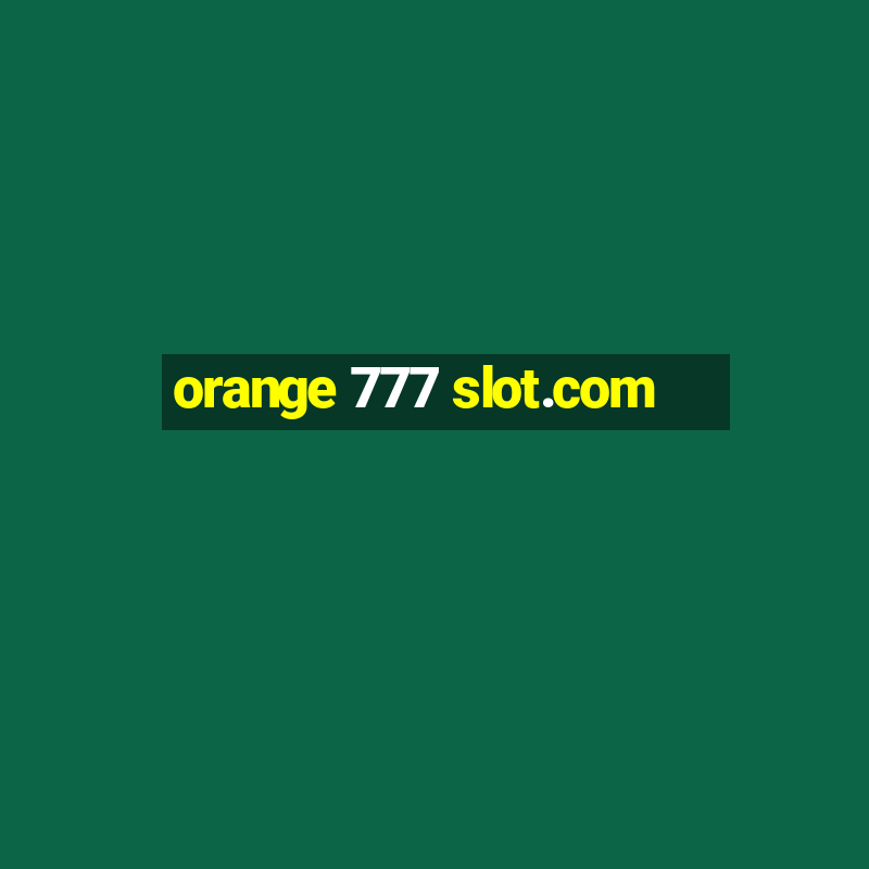 orange 777 slot.com