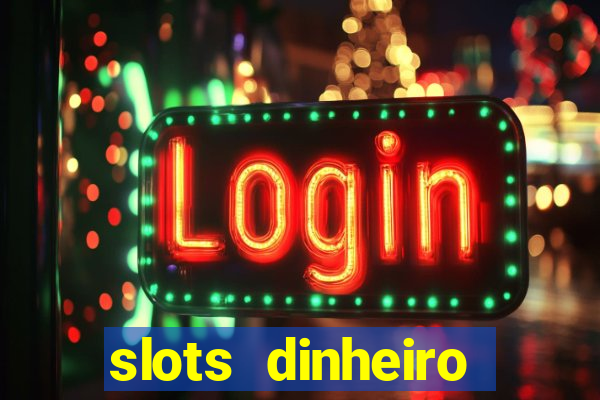 slots dinheiro fácil paga mesmo