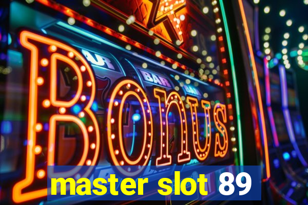 master slot 89