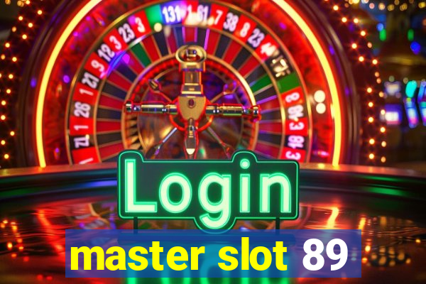 master slot 89