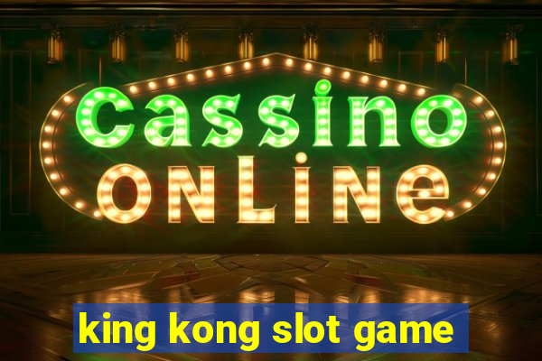 king kong slot game