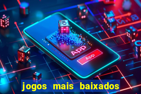 jogos mais baixados para celular