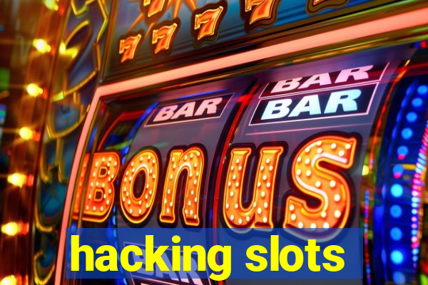 hacking slots