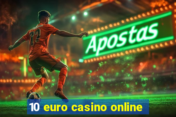 10 euro casino online