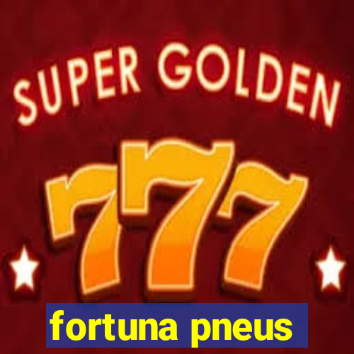 fortuna pneus