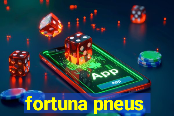 fortuna pneus