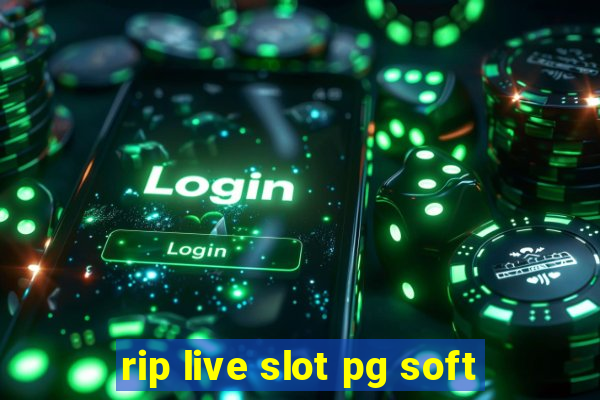 rip live slot pg soft