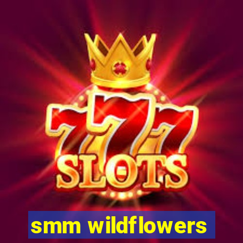 smm wildflowers