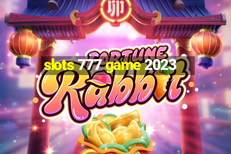 slots 777 game 2023