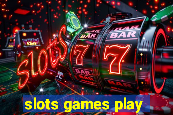 slots games play