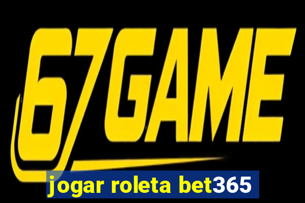 jogar roleta bet365