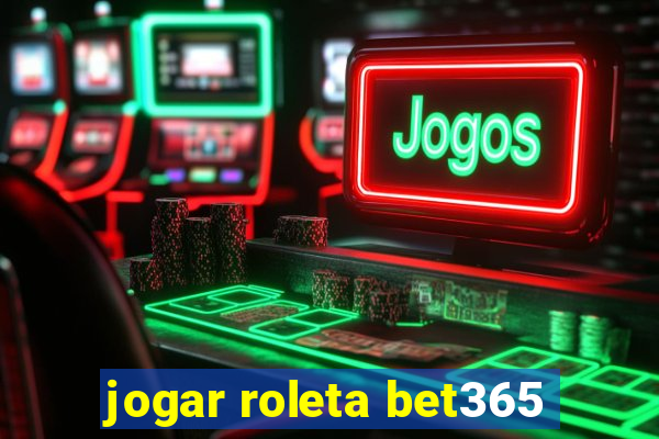 jogar roleta bet365