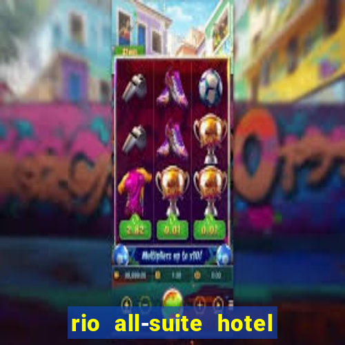 rio all-suite hotel and casino