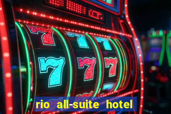 rio all-suite hotel and casino