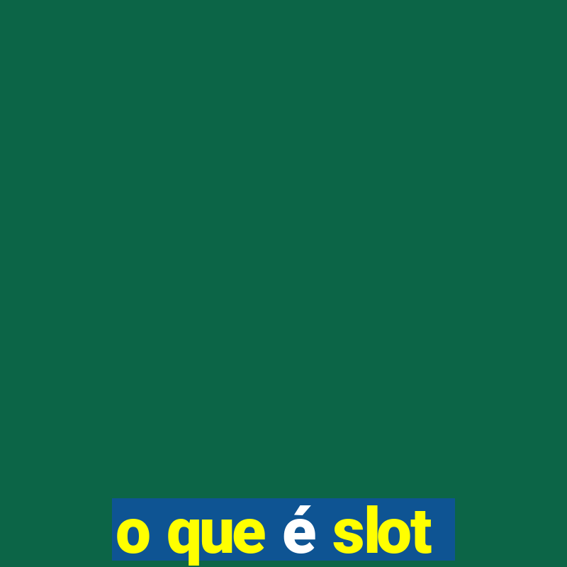 o que é slot