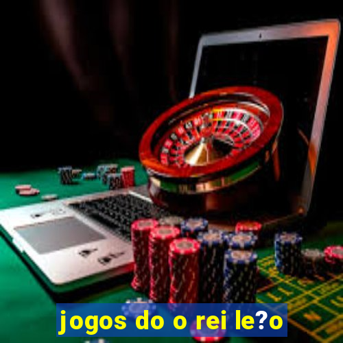 jogos do o rei le?o