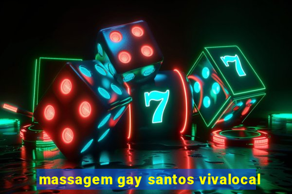 massagem gay santos vivalocal