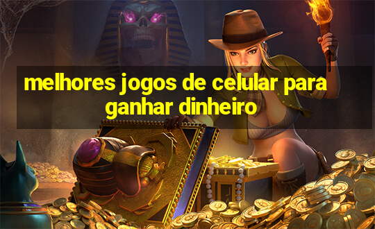 melhores jogos de celular para ganhar dinheiro