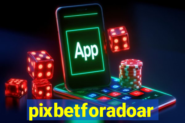 pixbetforadoar