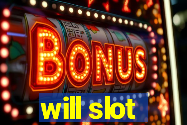 will slot