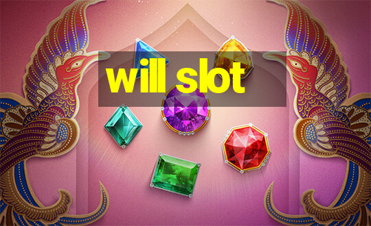 will slot