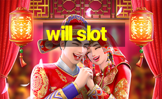 will slot