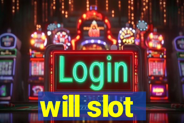 will slot