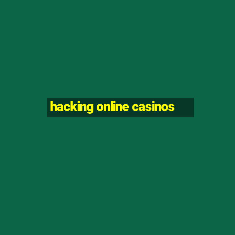 hacking online casinos