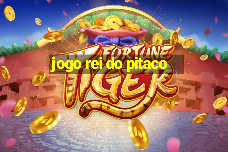 jogo rei do pitaco