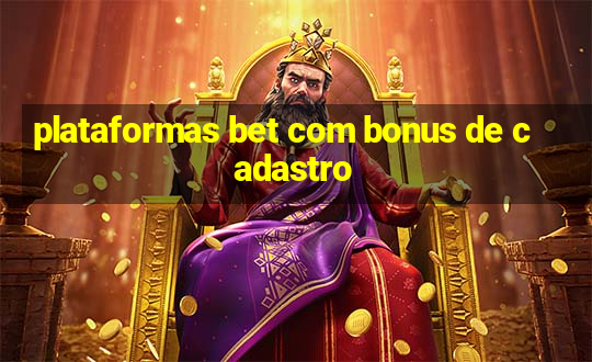 plataformas bet com bonus de cadastro