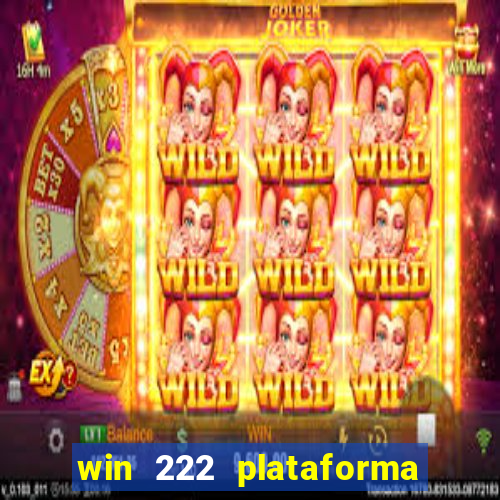 win 222 plataforma de jogos