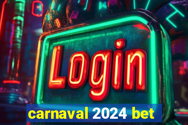 carnaval 2024 bet